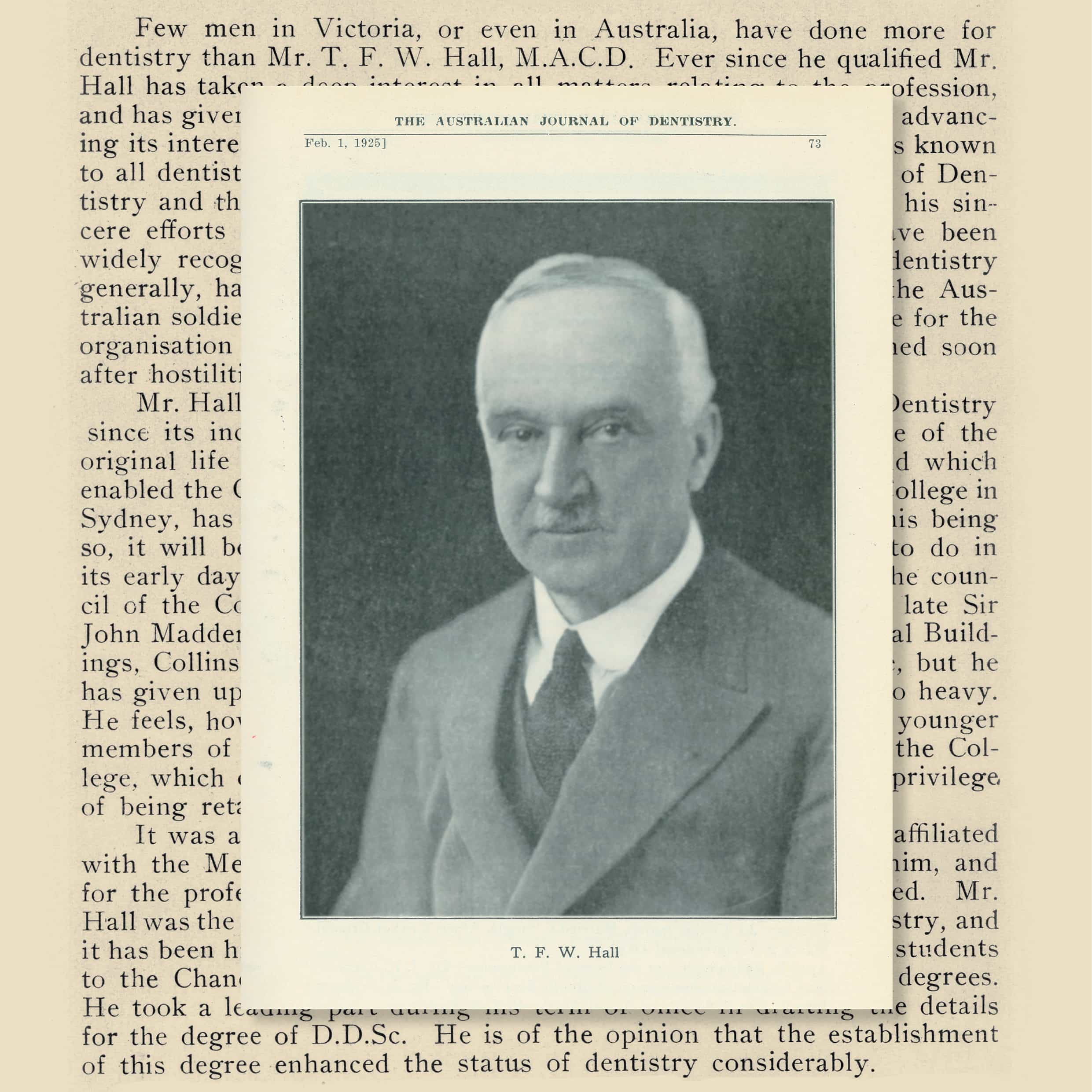 T.F.W. Hall, in ‘Famous men in Victorian dentistry, Mr T. F. W. Hall, work for the profession, excellent war service record’, Australian Journal of Dentistry (1 February 1925). Brownless Biomedical Library, University of Melbourne.   
